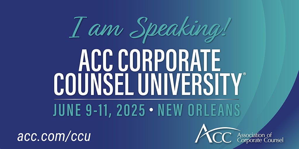 I am Speaking! ACC Corporate Counsel University June 9-11, 2025 New Orleans acc.com/ccu ACC Association of Corporate Counsel