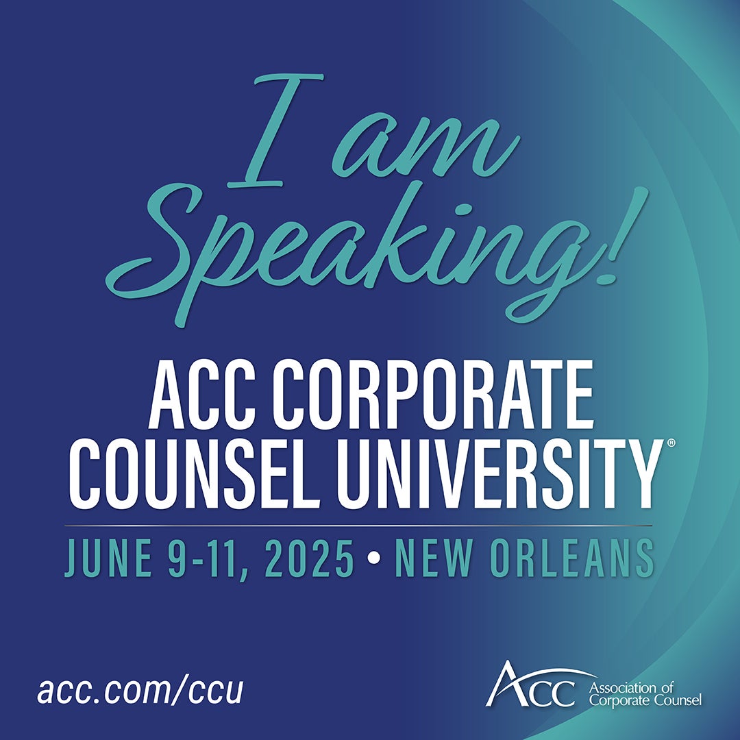 I am Speaking! ACC Corporate Counsel University June 9-11, 2025 New Orleans acc.com/ccu ACC Association of Corporate Counsel