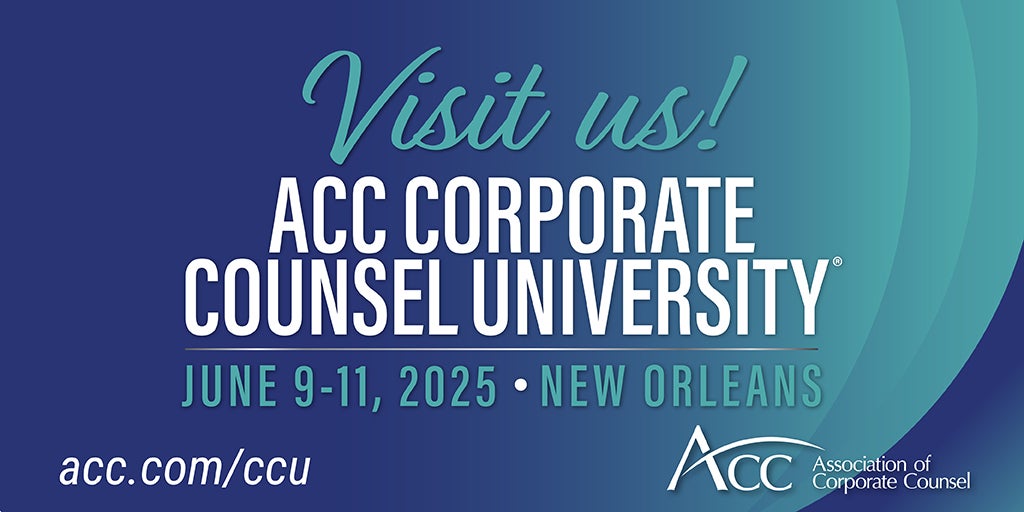 Visit us! ACC Corporate Counsel University June 9-11, 2025 New Orleans acc.com/ccu ACC Association of Corporate Counsel