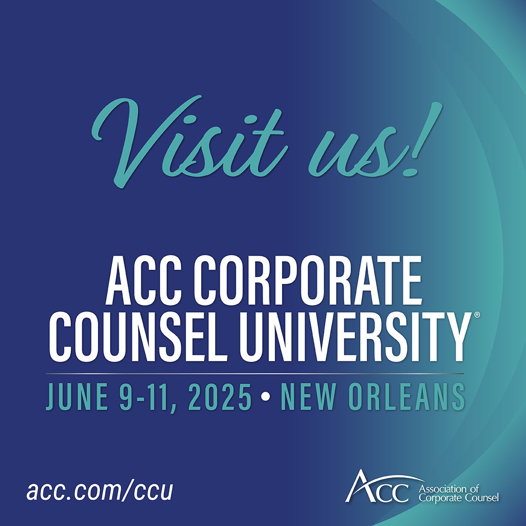 Visit us! ACC Corporate Counsel University June 9-11, 2025 New Orleans acc.com/ccu ACC Association of Corporate Counsel