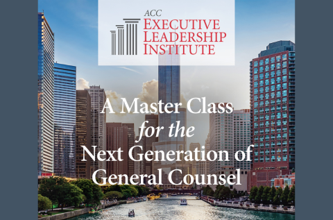 ACC Executive Leadership Institute A Master Class for the Next Generation of General Counsel July 30 - August 2, 2024 Chicago, Illinois